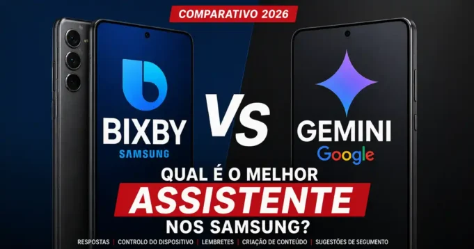 Bixby vs Gemini: Qual é o Melhor Assistente nos Samsung em 2026?